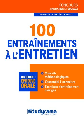 100 entraînements à l'entretien : objectif épreuve orale : métiers de la santé et du social