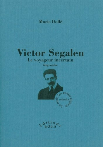 Victor Segalen, le voyageur incertain : biographie