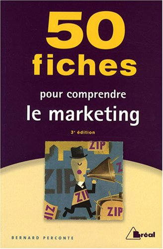 50 fiches pour comprendre le marketing : écoles de commerce, BTS-IUT tertiaires, formation permanent