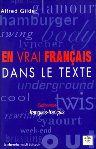 En vrai français dans le texte : dictionnaire franglais-français