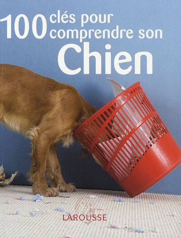 100 clés pour comprendre son chien