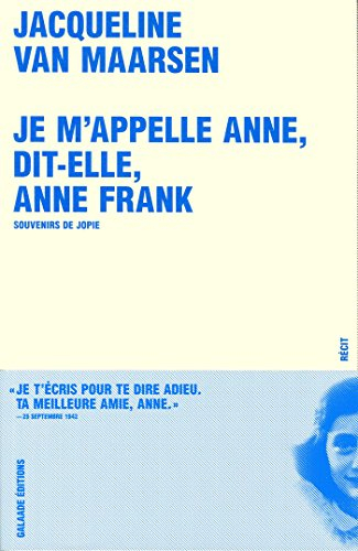 Je m'appelle Anne, dit-elle, Anne Frank : souvenirs de Jopie : récit