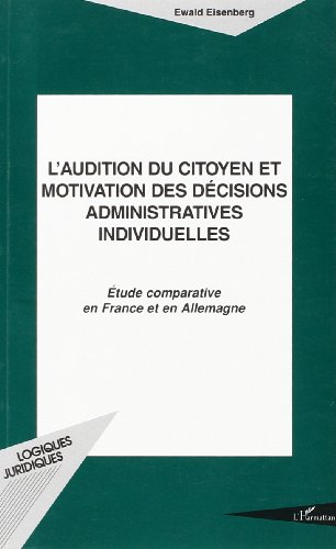 L'audition du citoyen et motivation des décisions administratives individuelles : étude comparative 