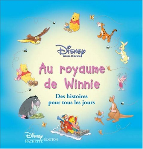 Winnie l'ourson. Vol. 2004. Au royaume de Winnie : des histoires pour tous les jours