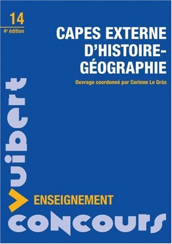 Capes externe d'histoire géographie : méthodologie, sujets de concours, corrigés détaillés
