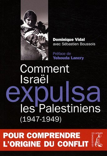 Comment Israël expulsa les Palestiniens (1947-1949) : les révélations des nouveaux historiens