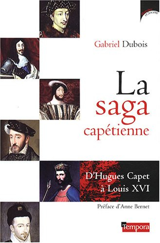 La saga capétienne : d'Hugues Capet à Louis XVI