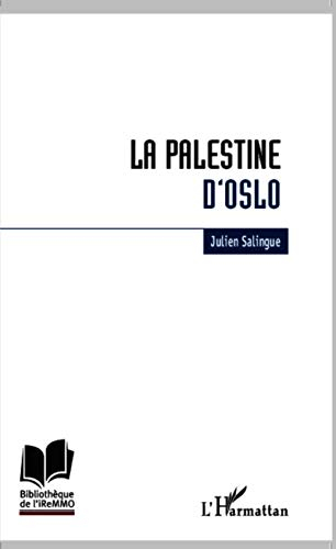 La Palestine d'Oslo : anatomie de l'échec de construction étatique palestinien