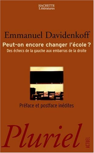 Peut-on encore changer l'école ? : des échecs de la gauche aux embarras de la droite