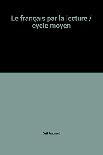 Le Français par la lecture : cycle moyen, livre de l'élève
