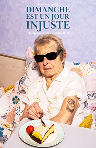 Dimanche est un jour injuste : Témoignage d'une auxiliaire de vie
