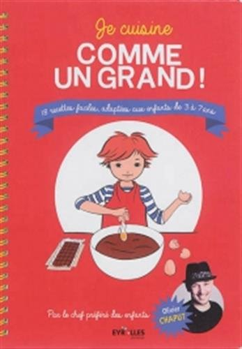 Je cuisine comme un grand ! : 18 recettes faciles, adaptées aux enfants de 3 à 7 ans