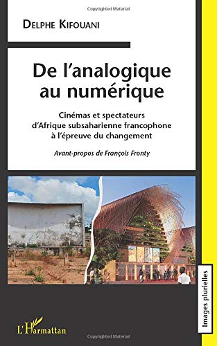 De l'analogique au numérique : cinémas et spectateurs d'Afrique subsaharienne francophone à l'épreuv