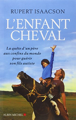 L'enfant cheval : la quête d'un père aux confins du monde pour guérir son fils autiste