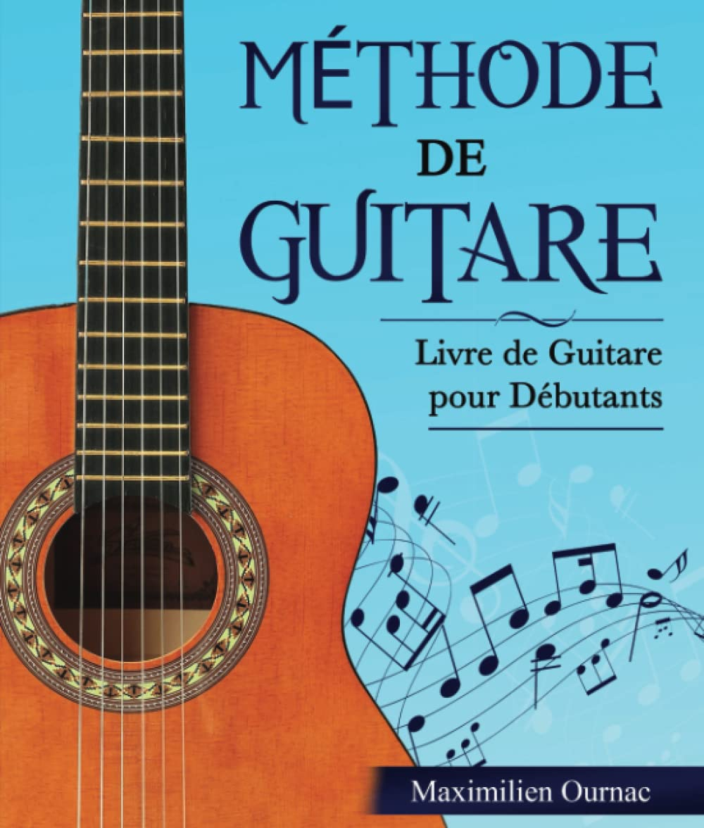 Méthode de Guitare: Livre de Guitare pour Débutants - Apprendre à jouer de la guitare étape par étap
