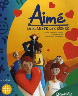 Aimé et la planète des Signes : d'après une histoire originale de Jean-Marie Leau