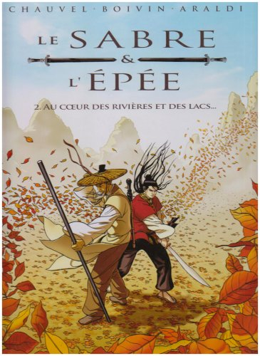Le sabre & l'épée. Vol. 2. Au coeur des rivières et des lacs...