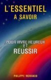 L'essentiel à savoir : pour vivre heureux et réussir