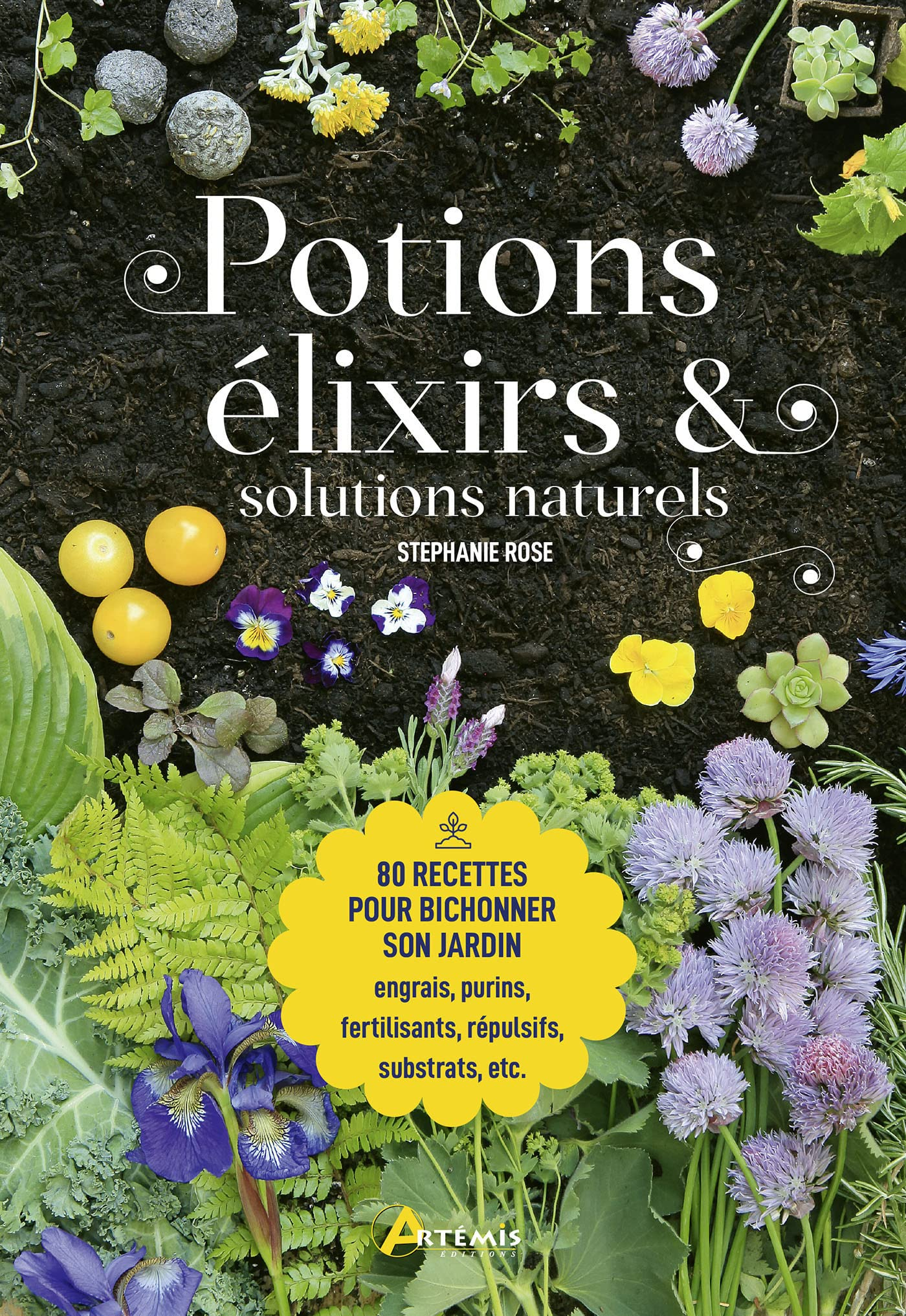 Potions, élixirs & solutions naturelles : 80 recettes pour bichonner son jardin : engrais, purins, f