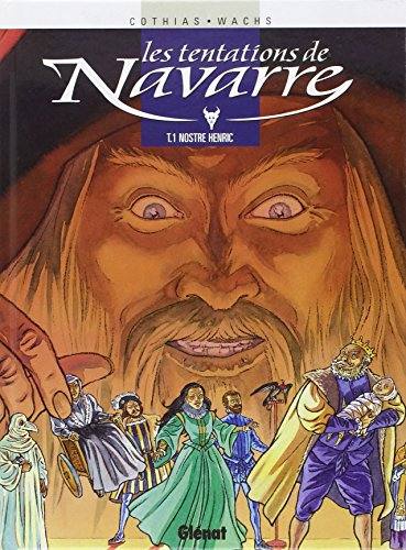 Les tentations de Navarre. Vol. 1. Nostre Henric