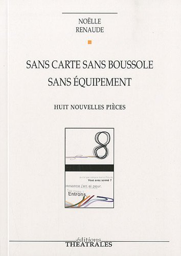 Sans carte sans boussole sans équipement : huit nouvelles pièces