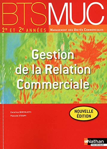 Gestion de la relation commerciale, BTS MUC 1re et 2e années management des unités commerciales