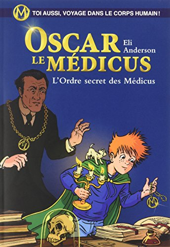 Oscar le médicus. Vol. 4. L'ordre secret des Médicus