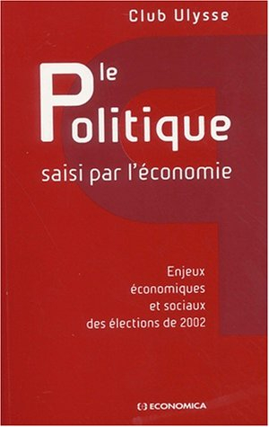 Le politique saisi par l'économie : enjeux économiques et sociaux des élections de 2002