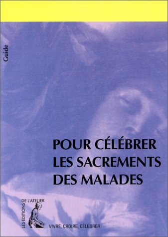 Pour célébrer les sacrements des malades