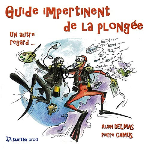 Guide impertinent de la plongée : un autre regard...