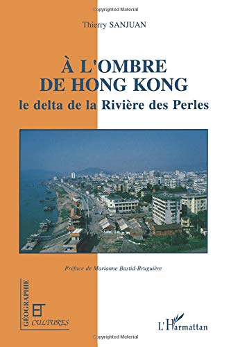 A l'ombre de Hong Kong : le delta de la Rivière des Perles
