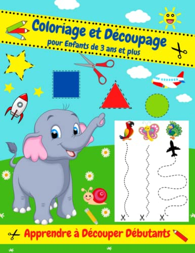Coloriage et Découpage pour Enfants de 3 ans et plus: Apprendre a Découper Débutants | 50 pages a co