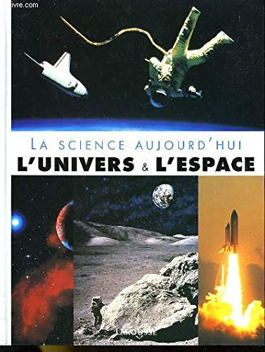 l&#039;univers et l&#039;espace (la science aujourd&#039;hui)