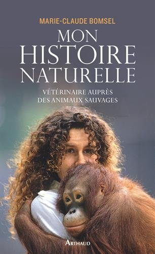 Mon histoire naturelle : vétérinaire auprès des animaux sauvages