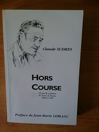 Hors course : 30 ans de cyclisme, 30 Tours de France, 1969 à 1998