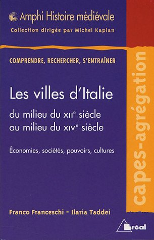 Les villes d'Italie du milieu du XIIe siècle au milieu du XIVe siècle : économies, sociétés, pouvoir