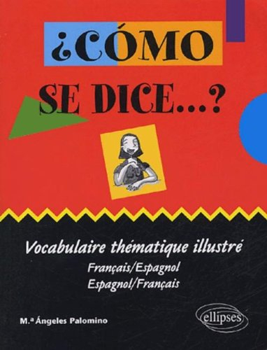 Como se dice... ? : vocabulaire thématique illustré : français-espagnol, espagnol-français