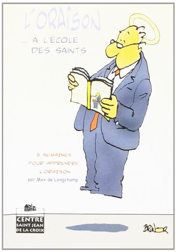 L'oraison... à l'école des saints : 3 semaines pour apprendre l'oraison