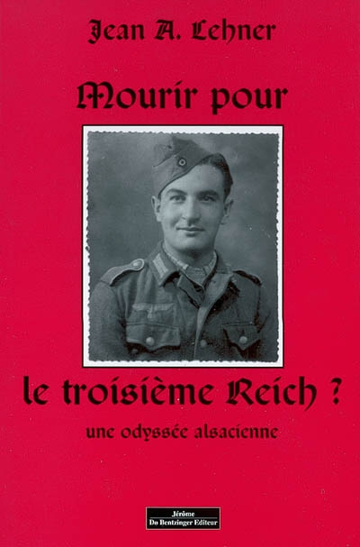Mourir pour le troisième Reich ? : une odyssée alsacienne