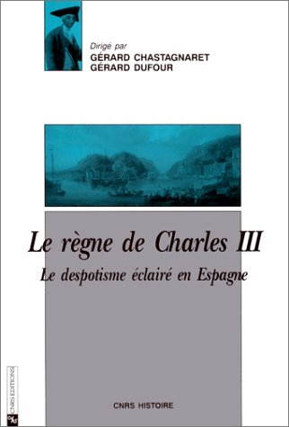 Le Règne de Charles III : le despotisme éclairé en Espagne