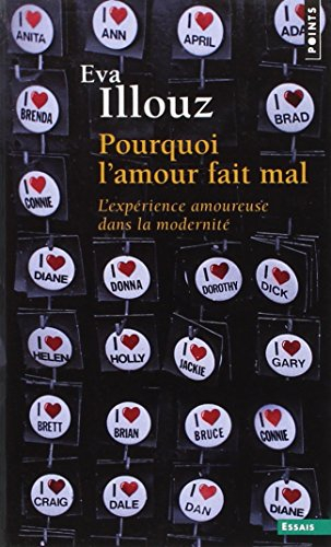 Pourquoi l'amour fait mal : l'expérience amoureuse dans la modernité