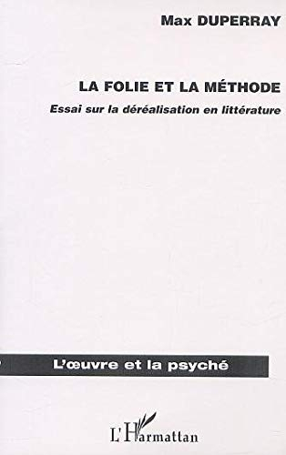 La folie et la méthode : essai sur la déréalisation en littérature