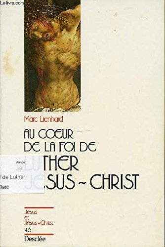 Au coeur de la foi de Luther : Jésus-Christ