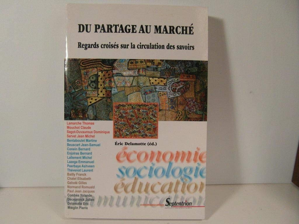 Du partage au marché : regards croisés sur la circulation des savoirs