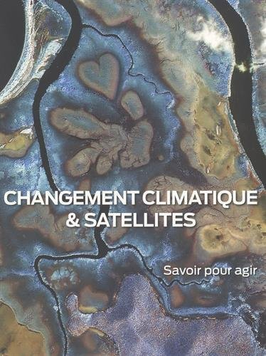 Changement climatique & satellites : Savoir pour agir