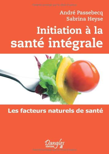 Initiation à la santé intégrale : les facteurs naturels de santé