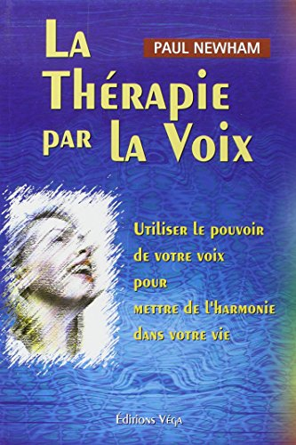 La thérapie par la voix : utiliser le pouvoir de votre voix pour mettre de l'harmonie dans votre vie