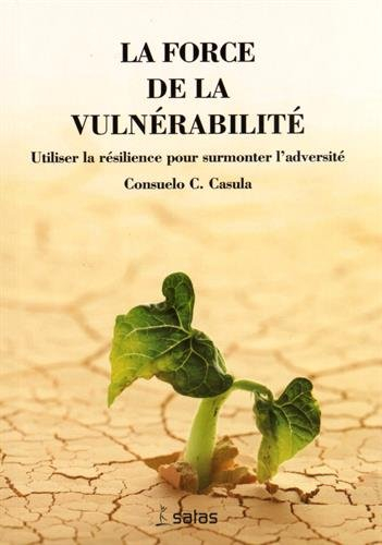 La force de la vulnérabilité : utiliser la résilience pour surmonter l'adversité