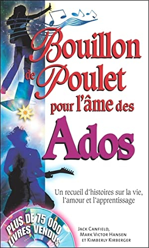 Bouillon de poulet pour l'âme des ados : recueil d'histoires sur la vie, l'amour et l'apprentissage