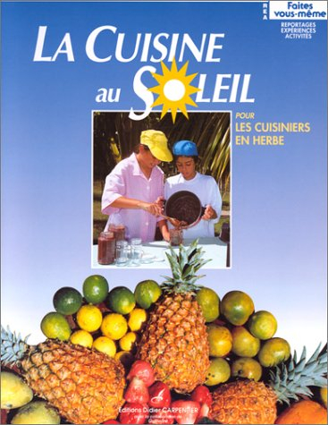 La cuisine au soleil pour les cuisiniers en herbe